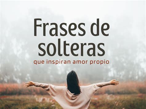 frases de soltera|51 frases de solteras que inspiran amor。